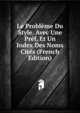 Le Probleme Du Style. Avec Une Pref. Et Un Index Des Noms Cites (French Edition), 