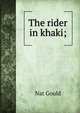 The rider in khaki;, Nat Gould 