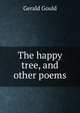 The happy tree, and other poems, Gerald Gould 