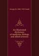 An illustrated dictionary of medicine, biology and allied sciences, George M. 1848-1922 Gould 