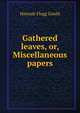 Gathered leaves, or, Miscellaneous papers, Hannah Flagg Gould 