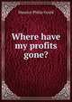 Where have my profits gone?, Maurice Philip Gould 