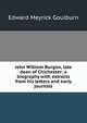 John William Burgon, late dean of Chichester: a biography with extracts from his letters and early journals, Goulburn Edward Meyrick 