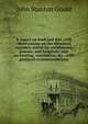 A report on food and diet, with observations on the dietetical regimen, suited for almshouses, prisons, and hospitals; also on heating, ventilation, &c., with practical recommendations., John Stanton Gould 