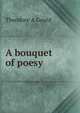 A bouquet of poesy, Theodore A Gould 