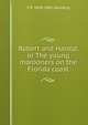 Robert and Harold, or The young marooners on the Florida coast, F R. 1810-1881 Goulding 