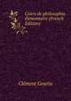 Cours de philosophie elementaire (French Edition), Clement Gourju 