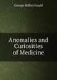 Anomalies and Curiosities of Medicine, George Milbry Gould 