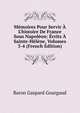 M?moires Pour Servir ? L'histoire De France Sous Napol?on: ?crits ? Sainte-H?l?ne, Volumes 3-4 (French Edition), Baron Gaspard Gourgaud 