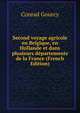 Second voyage agricole en Belgique, en Hollande et dans plusieurs departements de la France (French Edition), Conrad Gourcy 