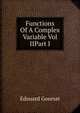 Functions Of A Complex Variable Vol IIPart I, Edouard Goursat 