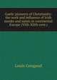 Gaelic pioneers of Christianity: the work and influence of Irish monks and saints in continental Europe (VIth-XIIth cent.), Louis Gougaud 