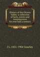History of the Ottawa Valley: a collection of facts, events and reminiscences for over half a century, J L. 1821-1904 Gourlay 