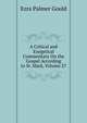 A Critical and Exegetical Commentary On the Gospel According to St. Mark, Volume 27, Ezra Palmer Gould 