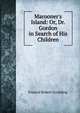 Marooner's Island: Or, Dr. Gordon in Search of His Children, Francis Robert Goulding 