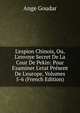 L'espion Chinois, Ou, L'envoye Secret De La Cour De Pekin: Pour Examiner L'etat Pr?sent De L'europe, Volumes 5-6 (French Edition), Ange Goudar 