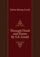 Through Flood and Flame By S.B. Gould., Sabine Baring Gould 