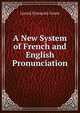 A New System of French and English Pronunciation, L[ouis] F[rancois]. Gouin 