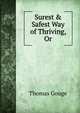 Surest & Safest Way of Thriving, Or, Thomas Gouge 