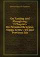 On Fasting and Almsgiving: 2 Chapters On Personal Religion, Suppl. to the 7Th and Previous Eds, Edward Meyrick Goulburn 