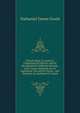 Church Music in America: Comprising Its History and Its Peculiarities at Different Periods, with Cursory Remarks On Its Legitimate Use and Its Abuse; . and Societies. by Nathaniel D. Gould, Nathaniel Duren Gould 