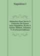 M?moires Pour Servir ? L'histoire De France Sous Napol?on: ?crits ? Sainte-H?l?ne, Volumes 9-10 (French Edition), Napoleon I 