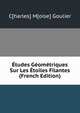Etudes Geometriques Sur Les Etoiles Filantes (French Edition), C[harles] M[oise] Goulier 