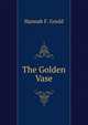 The Golden Vase, Hannah F. Gould 