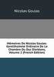 M?moires De Nicolas Goulas: Gentilhomme Ordinaire De La Chambre Du Duc D'orl?ans, Volume 2 (French Edition), Nicolas Goulas 