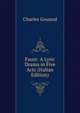 Faust: A Lyric Drama in Five Acts (Italian Edition), Charles Gounod 