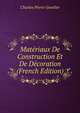 Materiaux De Construction Et De Decoration (French Edition), Charles Pierre Gourlier 