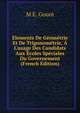 Elements De G?om?trie Et De Trigonom?trie, ? L'usage Des Candidats Aux ?coles Sp?ciales Du Governement (French Edition), M E. Goure 