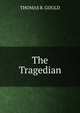 The Tragedian, THOMAS R. GOULD 