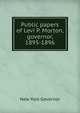 Public papers of Levi P. Morton, governor, 1895-1896, New York Governor 