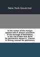 In the matter of the charges against John F. Ahearn, president of the borough of Manhattan, in the city of New York. Brief for petitioners. Nelson S. . Charles H. Strong, counsel for petitioners, New York Governor 