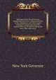 Messages from the governors, comprising executive communications to the Legislature and other papers relating to legislation from the organization of . to and including the year 1906, with notes, New York Governor 