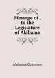 Message of . to the Legislature of Alabama, Alabama Governor 