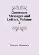 Governors Messages and Letters, Volume 2, Indiana Governor 