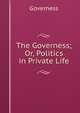 The Governess; Or, Politics in Private Life, Governess 