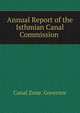 Annual Report of the Isthmian Canal Commission ., Canal Zone. Governor 
