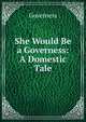 She Would Be a Governess: A Domestic Tale, Governess 