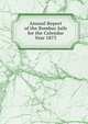 Annual Report of the Bombay Jails for the Calendar Year 1873, 