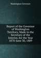 Report of the Governor of Washington Territory, Made to the Secretary of the Interior, for the Year 1878-June 30, 1889, Washington Governor 