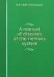 A manual of diseases of the nervous system, W R. 1845-1915 Gowers 
