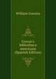 Gowan's bibliotheca americana (Spanish Edition), William Gowans 