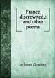 France discrowned,: and other poems, Aylmer Gowing 