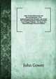 John Gowers Minnesang Und Ehezuchtbuchlein: Lxxii Anglonormannische Balladen, Aus Anlass Der Vermahlung Seines Lieben Freundes Und Collegen Wilhelm . Neu Hrsg. Von Edmund Stengel (German Edition), John Gower 