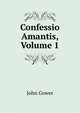 Confessio Amantis, Volume 1, John Gower 