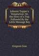 Johnnie Tupper's Temptation: Or, the Story of a Top. Followed By the Little Message Boy, Gregson Gow 