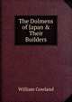 The Dolmens of Japan & Their Builders, William Gowland 